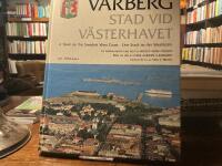 Varberg - stad vid V&auml;sterhavet : Varberg - a town on the Swedish west coast = Varberg - eine Stadt an der Westk&uuml;ste : en bildkavalkad