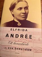 Elfrida Andr&eacute;e : Ett levnads&ouml;de