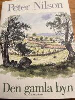 Den gamla byn : en ber&auml;ttelse om mark och m&auml;nniskor