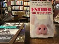 Esther the wonder pig : changing the world one heart at a time
