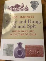 Stone and dung, oil and spit - Jewish daily life in the time of Jesus