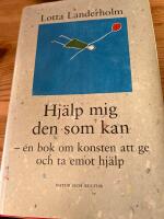 Hj&auml;lp mig den som kan : en bok om konsten att ge och ta emot hj&auml;lp
