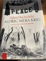 Aldrig mera krig : lojalitet och motst&aring;nd 1914-1918