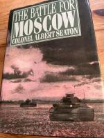 The Battle for Moscow Colonel Albert Seaton
