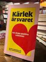 K&auml;rlek &auml;r svaret : att skapa positiva relationer