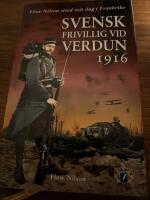 Svensk frivillig vid Verdun 1916 : Elow Nilson stred och dog i Frankrike