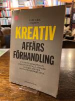 Kreativ aff&auml;rsf&ouml;rhandling : ett nytt angreppss&auml;tt f&ouml;r att utveckla aff&auml;rer och relationer i 80-talets aff&auml;rskultur