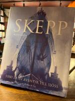 Skepp : 5000 &aring;r av &auml;ventyr till sj&ouml;ss