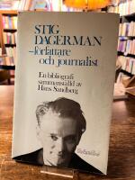 Stig Dagerman - f&ouml;rfattare och journalist - en bibliografi