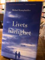 Livets h&auml;rlighet - roman
