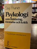 Psykologi som f&ouml;rklaring, f&ouml;rst&aring;else och kritik : om psykologins vetenskapsteori