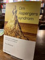 Om Aspergers syndrom - v&auml;gledning f&ouml;r pedagoger, psykologer och f&ouml;r&auml;ldrar