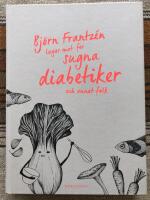 Björn Frantzén lagar mat för sugna diabetiker och annat folk