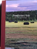 Tradition i tr&auml; : en resa genom Sverige = Traditions in wood : a journey through Sweden