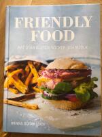 Friendly food : mat utan gluten, socker och mj&ouml;lk