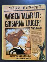 Vargen talar ut: Grisarna ljuger! av A.T. Varg