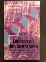 Ledaren p&aring; den inre scenen : psykoanalytiska perspektiv p&aring; grupper och ledarskap