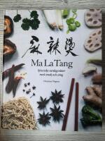 Ma La Tang : kinesiska vardagsr&auml;tter med smak och sting