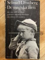De magiska &aring;ren Hur man m&ouml;ter och f&ouml;rst&aring;r problemen i den tidiga barndomen fr&aring;n f&ouml;delsen till skol&aring;ldern