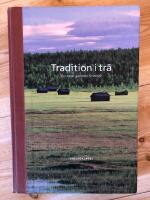 Tradition i tr&auml; : en resa genom Sverige = Traditions in wood : a journey through Sweden