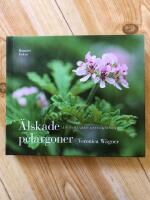 &Auml;lskade pelargoner En samlares anteckningar