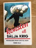 Konsten att s&auml;lja krig - propaganda fr&aring;n Cato till Nato