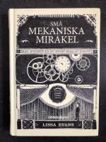 Sm&aring; mekaniska mirakel - magi, mysterier och ett mycket m&auml;rkligt &auml;ventyr