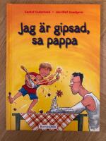 Jag &auml;r gipsad, sa pappa