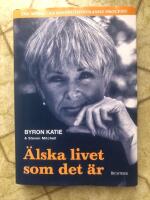 &Auml;lska livet som det &auml;r : Fyra fr&aring;gor som kan f&ouml;r&auml;ndra ditt liv (Loving what is)