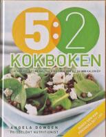 5:2 kokboken : l&auml;ckra recept p&aring; m&aring;ltider med 100, 200 eller 300 kcal