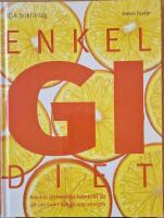 Enkel GI-diet : anv&auml;nd glykemiskt index f&ouml;r att g&aring; ner i vikt och f&aring; upp energin
