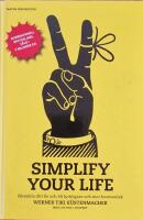 Simplify your life : f&ouml;renkla ditt liv och bli lyckligare och mer harmonisk