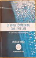 En enkel f&ouml;r&auml;ndring g&ouml;r livet l&auml;tt : om medvetenhet, visdom och medk&auml;nsla