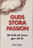 Guds stora passion : 50 sk&auml;l att Jesus gav sitt liv