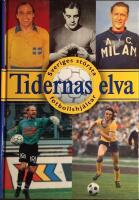 Tidernas elva : Sveriges st&ouml;rsta fotbollshj&auml;ltar