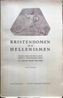 Kristendomen och Hellenismen Spridda drag ur den &auml;ldsta kristna religionshistorien