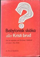 Babylonisk sk&ouml;ka eller Kristi brud Svar p&aring; angreppen p&aring; Kyrkornas V&auml;rldsr&aring;d och m&ouml;tet i New Delhi 