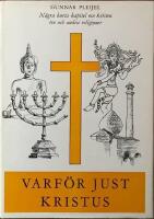 Varf&ouml;r just Kristus? [N&aring;gra korta kapitel om kristen tro och andra religioner] 