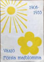 V&auml;xj&ouml; F&ouml;rsta majblomma 25 &aring;r 1908-1933 Minnesskrift