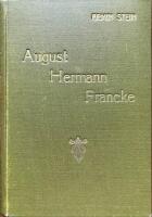 August Hermann Francke. Tids- och lifsbild fr&aring;n den tyska pietismens dagar