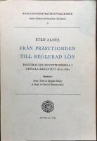 Fr&aring;n pr&auml;sttionden till reglerad l&ouml;n. Pastoraliekonventionerna i Uppsala &Auml;rkestift 1810 - 1862.