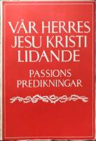 V&aring;r Herre Jesu Kristi Lidande Passionspredikningar