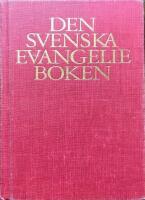 Den svenska evangelieboken : gammaltestamentliga l&auml;sningar, epistlar och evangelier samt kollektb&ouml;ner