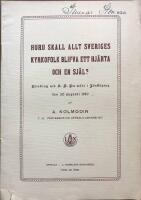 Huru skall allt Sveriges kyrkofolk blifva ett hj&auml;rta och en sj&auml;l F&ouml;redrag vid Allm&auml;nna svwenska pr&auml;stf&ouml;reningens m&ouml;te i J&ouml;nk&ouml;ping den 30 aug 1910