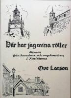 D&auml;r har jag mina r&ouml;tter. Minner fr&aring;n barndoms- och ungdoms&aring;ren i Karlskrona 