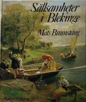 S&auml;llsamheter i Blekinge : en bok om saga och s&auml;gen, m&auml;rkliga tilldragelser och intressanta platser
