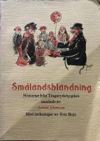 Sm&aring;landsblandning Historier fr&aring;n TIngsrydsbygden Med teckningar av Eric Bojs