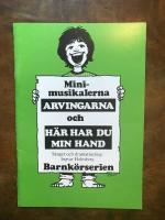 Minimusikalerna Arvingarna och H&auml;r har du min hand S&aring;nger och dramatiseringar 