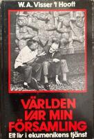 V&auml;rlden var min f&ouml;rsamling : ett liv i ekumenikens tj&auml;nst