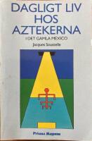 Dagligt liv hos aztekerna : [i det gamla Mexico]